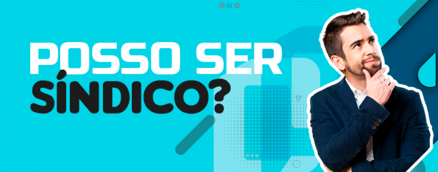 Posso Ser Síndico? Posso Ser Síndico?