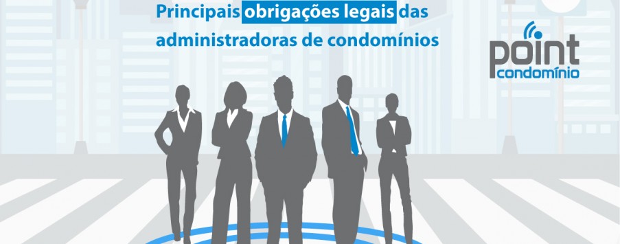 Obrigações Legais das Administradoras de Condomínios e Síndicos Obrigações Legais das Administradoras de Condomínios e Síndicos